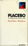 Placebo un médicament qui cherche la vérité