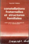 Constellations fraternelles et structures familiales - Leurs effets sur la personnalité et le comportement