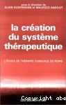 La création du système thérapeutique - L'école de thérapie familiale de Rome