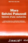 Mara Selvini Palazzoli - Histoire d'une recherche : l'évolution de la thérapie familiale dans l'oeuvre de Mara Selvini Palazzoli