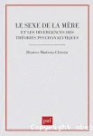 LE SEXE DE LA MERE ET LES DIVERGENCES DES THEORIES PSYCHANALYTIQUES