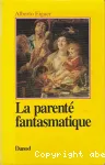 La parenté fantasmatique : transfert et contre-transfert en thérapie familiale psychanalytique