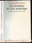 Aux frontières de l'acte analytique. La Bible, St Ignace, Freud et Lacan