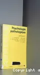 Psychologie pathologique théorique et clinique (4ème édition complétée)
