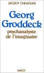 Georg Groddeck psychanalyste de l'imaginaire