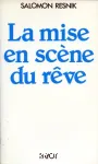 La mise en scène du rêve