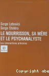 Le nourrisson, la mère et le psychanalyste - les interactions précoces