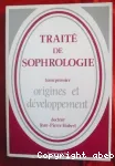 Traite de sophrologie - T.1 - Origines et développement