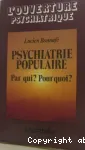 Psychiatrie populaire. Par qui ? Pour quoi ?