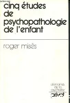 Cinq études de psychopathologie de l'enfant