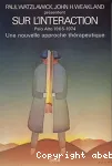 Sur l'interaction- Palo Alto 1965-1974- une nouvelle approche thérapeutique