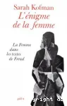 L'énigme de la femme - la femme dans les textes de Freud