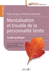 Mentalisation et trouble de la personnalité limite : guide pratique