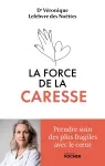 La force de la caresse : Prendre soin des plus fragiles avec le coeur