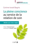 La pleine conscience au service de la relation de soin : méditer pour mieux soigner