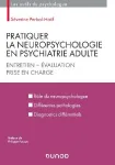Pratiquer la neuropsychologie en psychiatrie adulte : entretien, évaluation, prise en charge / FICHE A COMPLETER
