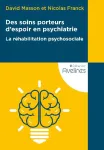 Des soins porteurs d'espoir en psychiatrie : la réhabilitation psychosociale