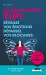 La révolution TIPI : régulez vos émotions, dépassez vos blocages