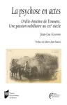 La psychose en actes. Orélie-Antoine de Tounens : une passion nobiliaire au XIXe siècle