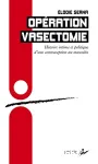 Opération vasectomie : histoire intime et politique d'une contraception au masculin