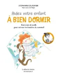 Aidez votre enfant à bien dormir : exercices et outils pour vaincre les troubles du sommeil