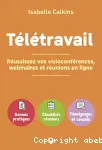 Télétravail : Comment réussir vos visioconférences, webinaires et réunions en ligne.