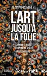 L'art jusqu'à la folie : Camille Claudel, Séraphine de Senlis, Aloïse Corbaz