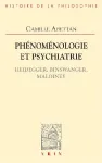 Phénoménologie et psychiatrie : Heidegger, Binswanger, Maldiney