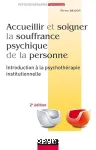 Accueillir et soigner la souffrance psychique de la personne : introduction à la psychothérapie institutionnelle