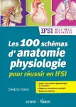 Les 100 schémas d'anatomie physiologie pour réussir en IFSI : UE 2.1, UE 2.2, UE 2.4 à UE 2.9
