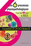 Les 6 processus physiopathologiques : pour les 3 ans du D.E.I. L'essentiel en 200 fiches !