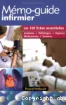 Mémo-guide infirmier : les 100 fiches essentielles