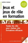 Jeux et jeux de rôle en formation : toutes les clés pour réaliser des formations efficaces