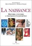 La naissance histoire, culture et pratiques aujourd'hui