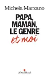 Papa, maman, le genre et moi