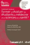 Comment (mieux) former et évaluer les étudiants en médecine et en sciences de la santé ?