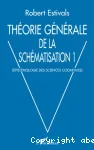 Théorie générale de la schématisation 1 : épistémologie des sciences cognitives