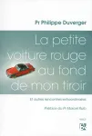 La petite voiture rouge au fond de mon tiroir : et autres rencontres extraordinaires