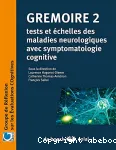GREMOIRE 2 : tests et échelles des maladies neurologiques avec symptomatologie cognitive
