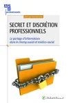 Secret et discrétion professionnels : le partage d'informations dans le champ social et médico-social