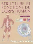 Structures et fonctions du corps humain : anatomie et physiologie