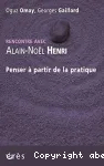 Penser à partir de la pratique : rencontre avec Alain-Noël Henri