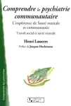 Comprendre la psychiatrie communautaire : l'expérience de Santé mentale et communauté : travail social et santé mentale