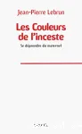 Les couleurs de l'inceste : se déprendre du maternel