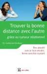 Trouver la bonne distance avec l'autre grâce au curseur relationnel : être attentif sans se faire envahir, ferme sans être rejetant