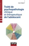 Traité de psychopathologie clinique et thérapeutique de l'adolescent