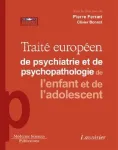 Traité européen de psychiatrie et de psychopathologie de l'enfant et de l'adolescent