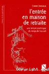 L'entrée en maison de retraite : une lecture systémique du temps de l'accueil