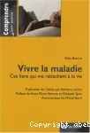 Vivre la maladie : ces liens qui me rattachent à la vie