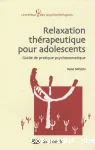 Relaxation thérapeutique pour adolescents : guide de pratique psychosomatique